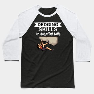 Edging skills or hospital bills Baseball T-Shirt